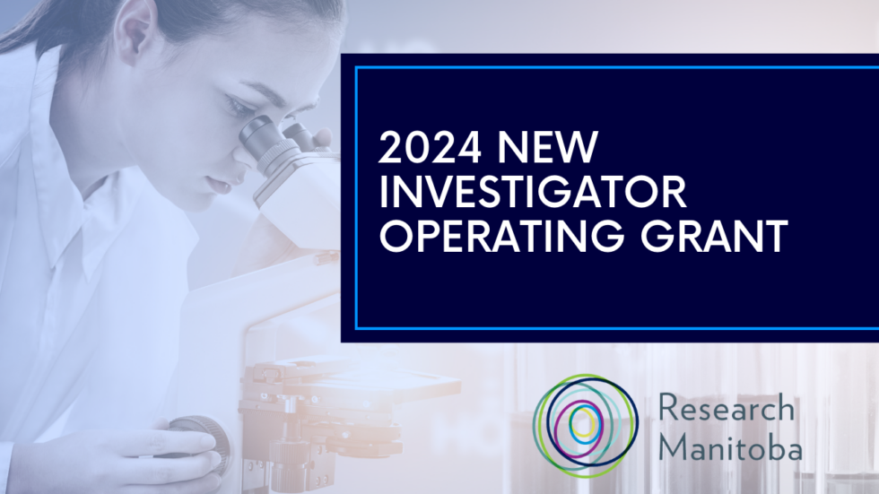 2024 New Investigator Operating Grants Opens Research Manitoba   NIOG 2024 4 980x551 