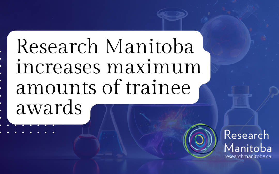 Research Manitoba increases maximum amounts of trainee awards