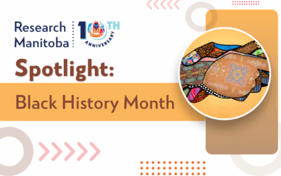 Research Spotlight: Advancing Research, Celebrating Excellence: Black History Month in Manitoba