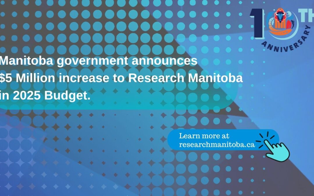 Manitoba Government Increases Research Manitoba Funding in 2025 Budget to Strengthen Innovation and Economic Growth