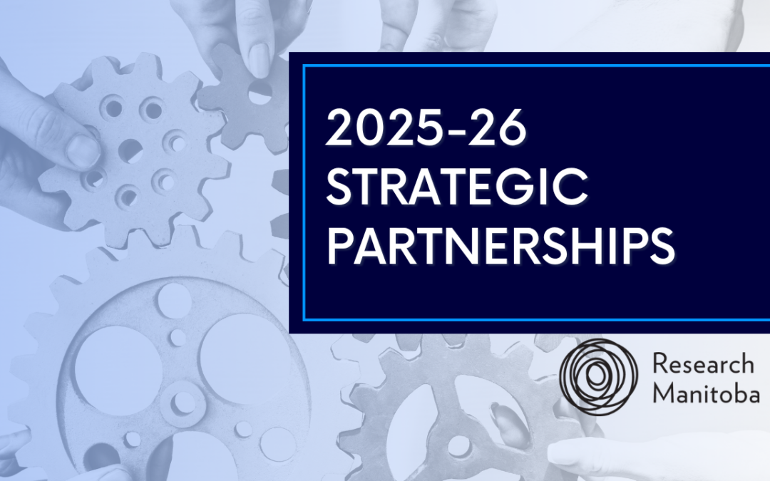 Research Manitoba invests over $2.9 million through Strategic Partnerships Program to advance collaborative research across Manitoba