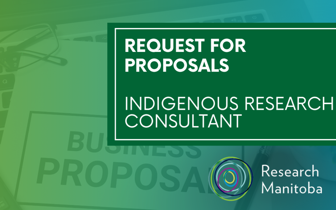 Research Manitoba Request for Proposals: Indigenous Research Framework and Ethics Consultant